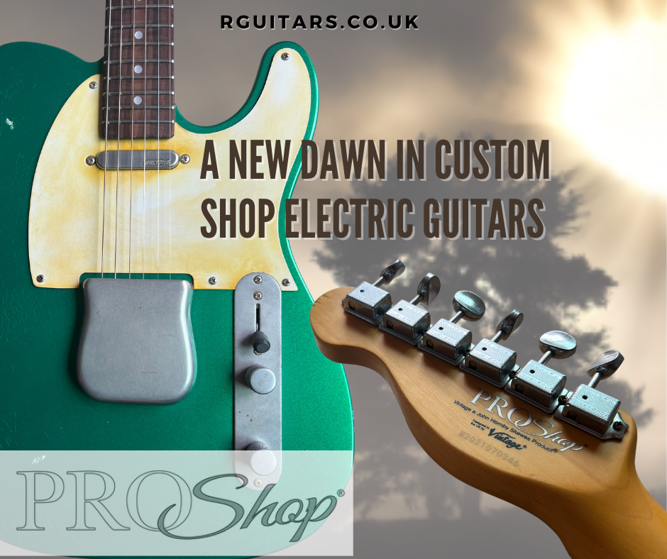 A New Dawn In Custom Shop Electric Guitars Is Definitely Upon Us