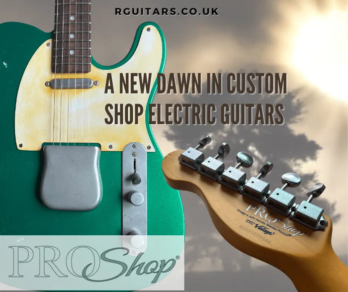 A New Dawn In Custom Shop Electric Guitars Is Definitely Upon Us - Richards Guitars Of Stratford Upon Avon