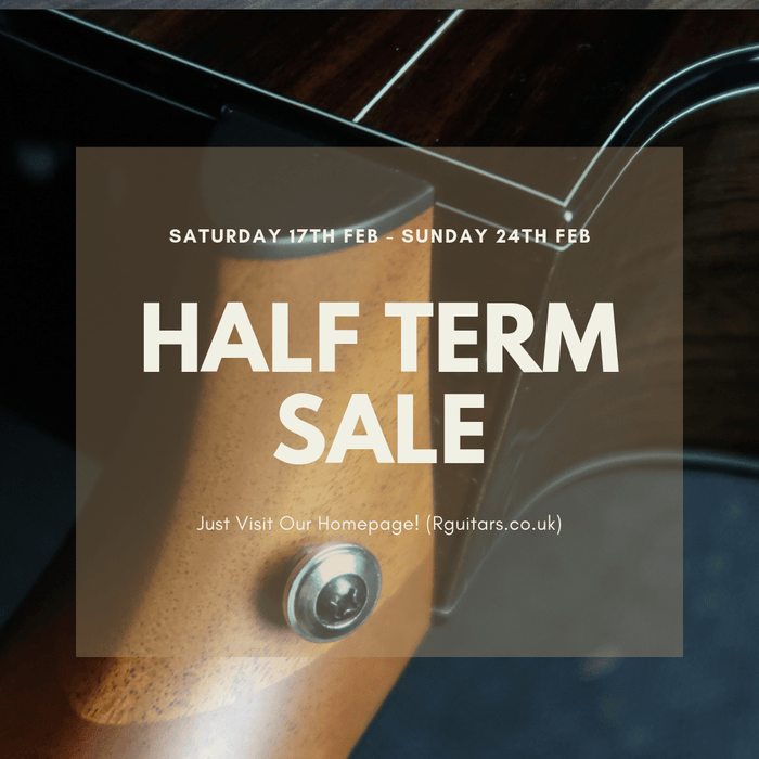 Half Term Sale!  Sat 16th February To Sunday 24th Feb - Richards Guitars Of Stratford Upon Avon