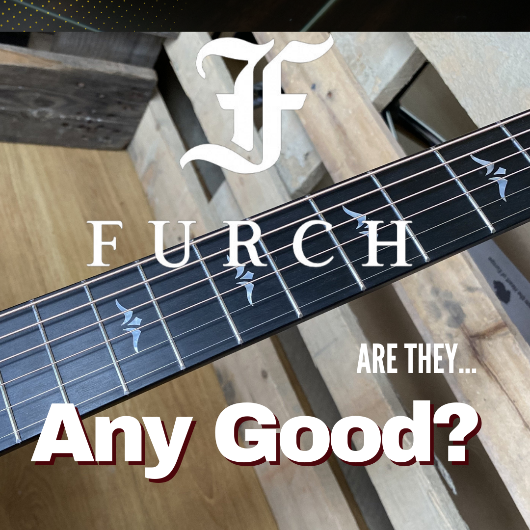 Furch Guitars any good?