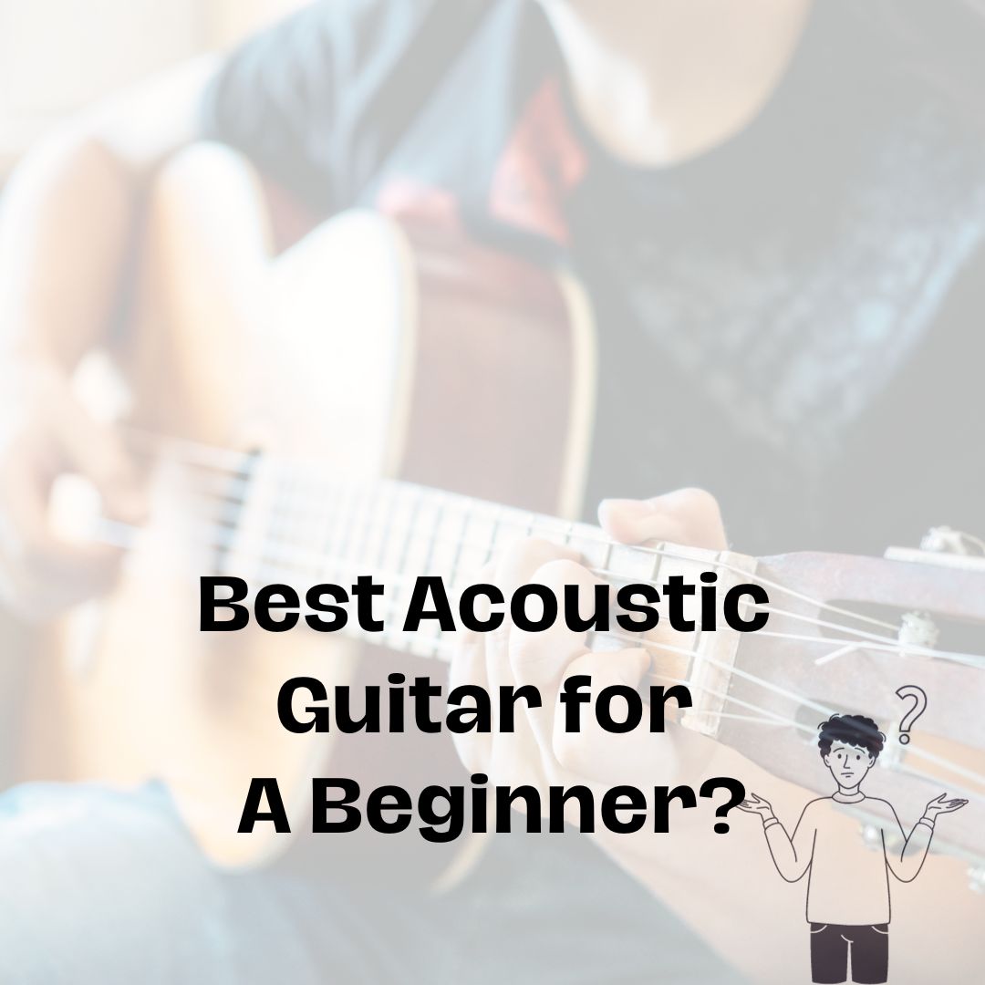 The Best Acoustic Guitar For Beginners:  Your Guide - Richards Guitars Of Stratford Upon Avon
