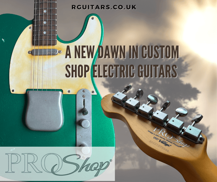 A New Dawn In Custom Shop Electric Guitars Is Definitely Upon Us - Richards Guitars Of Stratford Upon Avon